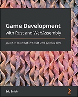 کتاب Game Development with Rust and WebAssembly: Learn how to run Rust on the web while building a game