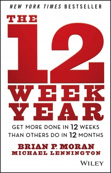 The 12 Week Year: Get More Done in 12 Weeks than Others Do in 12 Months  Illustrated, May