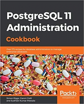 کتاب PostgreSQL 11 Administration Cookbook: Over 175 recipes for database administrators to manage enterprise databases