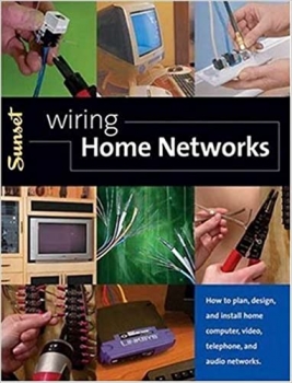 کتابWiring Home Networks: How to Plan, Design, and Install Home Computer, Video, Telephone, and Audio Systems