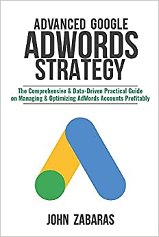 کتاب Advanced Google AdWords Strategy: The Comprehensive & Data-Driven Practical Guide on Managing & Optimizing AdWords Accounts Profitably