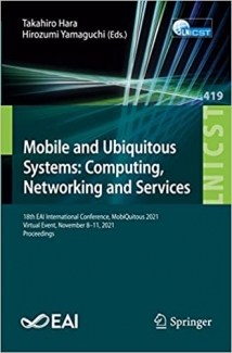 کتاب Mobile and Ubiquitous Systems: Computing, Networking and Services: 18th EAI International Conference, MobiQuitous 2021, Virtual Event, November 8-11, ... and Telecommunications Engineering, 419)