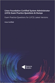 کتاب Linux Foundation Certified System Administrator (LFCS) Exam Practice Questions & Dumps: Exam Practice Questions for (LFCS) Latest Versions