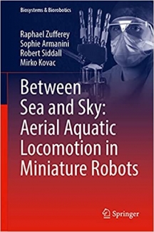 کتاب Between Sea and Sky: Aerial Aquatic Locomotion in Miniature Robots (Biosystems & Biorobotics, 29)