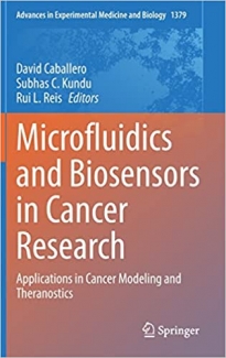 کتاب Microfluidics and Biosensors in Cancer Research: Applications in Cancer Modeling and Theranostics (Advances in Experimental Medicine and Biology, 1379)