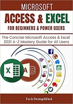 جلد سخت سیاه و سفید_کتاب MICROSOFT ACCESS & EXCEL FOR BEGINNERS & POWER USERS: The Concise Microsoft Access & Excel 2021 A-Z Mastery Guide for All Users