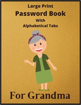 کتاب Large Print Password Book With Alphabetical Tabs For Grandma: Password Log Book Journal to Track & Organize All Your Internet Logins, Funny Password ... Order (A-Z), Large Size 8.5x11, 120 Pages