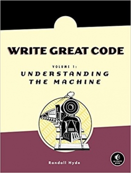 کتاب Write Great Code: Volume 1: Understanding the Machine 1st Edition