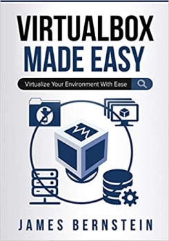 کتاب VirtualBox Made Easy: Virtualize Your Environment with Ease (Computers Made Easy)