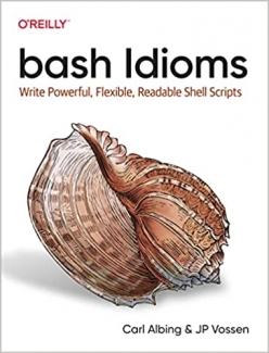 کتاب bash Idioms: Write Powerful, Flexible, Readable Shell Scripts