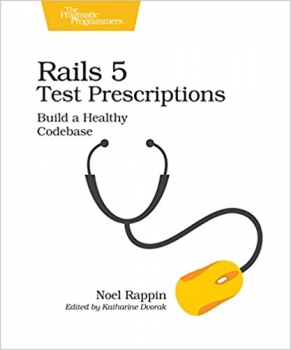 کتاب Rails 5 Test Prescriptions: Build a Healthy Codebase
