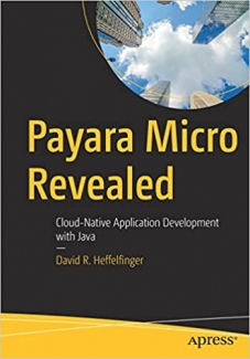 کتاب Payara Micro Revealed: Cloud-Native Application Development with Java