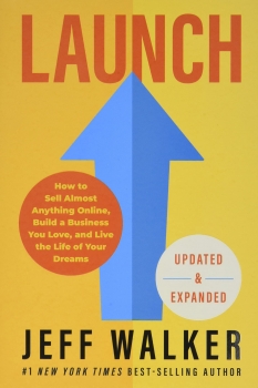 Launch (Updated & Expanded Edition): How to Sell Almost Anything Online, Build a Business You Love, and Live the Life of Your Dreams