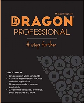 کتاب Dragon Professional - A Step Further: Automate virtually any task on your PC by voice 