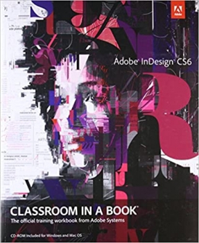 کتاب Adobe InDesign CS6 Classroom in a Book: The Official Training Workbook from Adobe Systems (Classroom in a Book (Adobe))