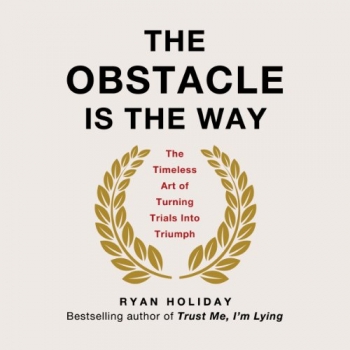 کتاب The Obstacle Is the Way: The Timeless Art of Turning Trials into Triumph