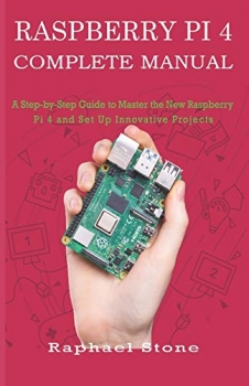 کتاب RASPBERRY PI 4 COMPLETE MANUAL: A Step-by-Step Guide to the New Raspberry Pi 4 and Set Up Innovative Projects