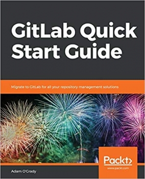 کتاب GitLab Quick Start Guide: Migrate to GitLab for all your repository management solutions