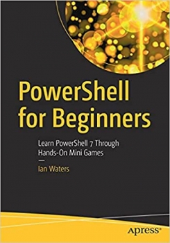 کتاب PowerShell for Beginners: Learn PowerShell 7 Through Hands-On Mini Games