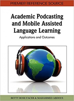 کتابAcademic Podcasting and Mobile Assisted Language Learning: Applications and Outcomes 
