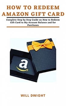 کتاب HOW TO REDEEM AMAZON GIFT CARD: Complete Step by Step Guide on How to Redeem Gift Card to My Account Balance and for Purchases