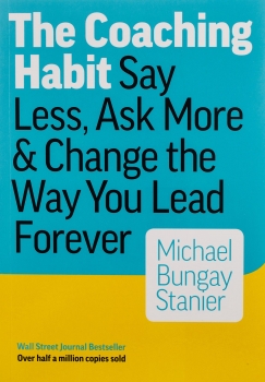کتاب  The Coaching Habit: Say Less, Ask More & Change the Way You Lead Forever