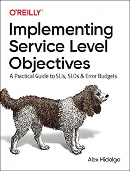 کتاب Implementing Service Level Objectives: A Practical Guide to SLIs, SLOs, and Error Budgets 1st Edition