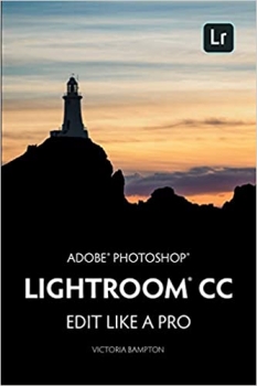  کتاب Adobe Photoshop Lightroom CC - Edit Like a Pro: (2018 Release)