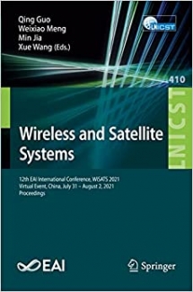 کتاب Wireless and Satellite Systems: 12th EAI International Conference, WiSATS 2021, Virtual Event, China, July 31 – August 2, 2021, Proceedings (Lecture ... and Telecommunications Engineering, 410) 