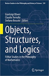 کتاب Objects, Structures, and Logics: FilMat Studies in the Philosophy of Mathematics (Boston Studies in the Philosophy and History of Science, 339)