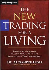 The New Trading for a Living: Psychology, Discipline, Trading Tools and Systems, Risk Control, Trade Management (Wiley Trading) 1st Edition