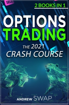 OPTIONS TRADING: The  CRASH COURSE (2 books in 1): The Comprehensive Guide for Beginners To Learn Options Trading and The Best Strategies, Including a Day Trading and Swing Trading Bonus Chapters May