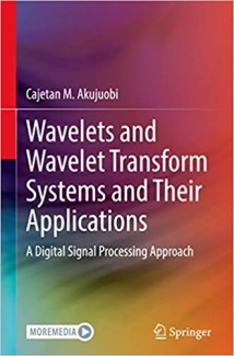 کتاب Wavelets and Wavelet Transform Systems and Their Applications: A Digital Signal Processing Approach