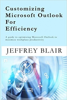 جلد معمولی سیاه و سفید_کتاب CUSTOMIZING MICROSOFT OUTLOOK FOR EFFICIENCY: A guide to optimizing Microsoft Outlook to maximize workplace productivity