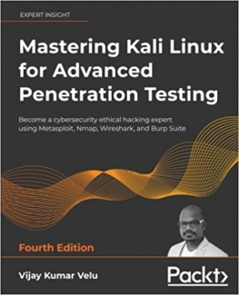 کتاب Mastering Kali Linux for Advanced Penetration Testing: Become a cybersecurity ethical hacking expert using Metasploit, Nmap, Wireshark, and Burp Suite, 4th Edition