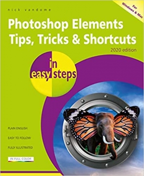  کتاب Photoshop Elements Tips, Tricks & Shortcuts in easy steps: 2020 edition