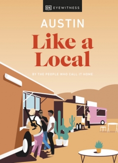 کتاب Austin Like a Local: By the people who call it home (Local Travel Guide) 