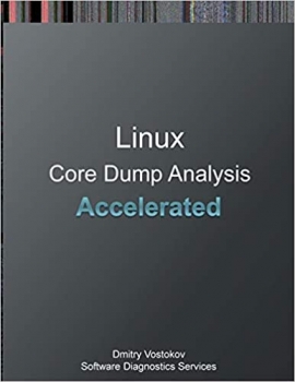 کتاب Accelerated Linux Core Dump Analysis: Training Course Transcript and GDB Practice Exercises