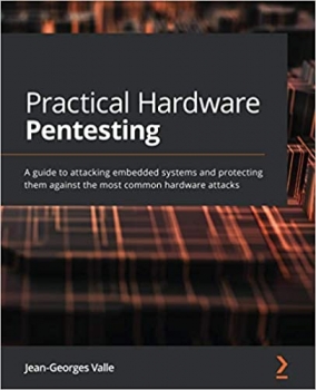 کتابPractical Hardware Pentesting: A guide to attacking embedded systems and protecting them against the most common hardware attacks