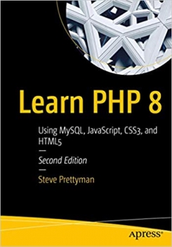 کتاب Learn PHP 8: Using MySQL, JavaScript, CSS3, and HTML5 2nd ed. Edition