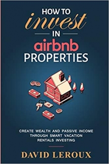 کتاب How To Invest in Airbnb Properties: Create Wealth and Passive Income Through Smart Vacation Rentals Investing