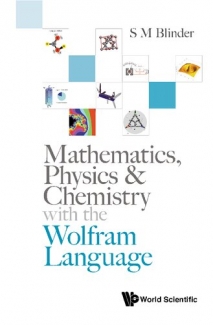 کتاب Mathematics, Physics & Chemistry With The Wolfram Language