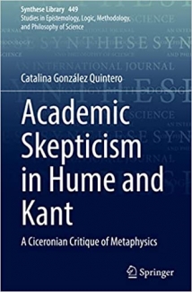 کتاب Academic Skepticism in Hume and Kant: A Ciceronian Critique of Metaphysics (Synthese Library, 449)