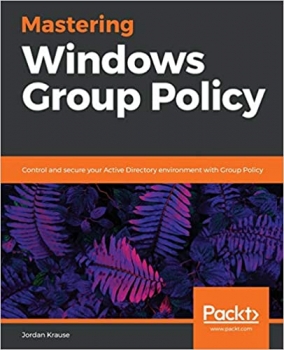 کتابMastering Windows Group Policy: Control and secure your Active Directory environment with Group Policy