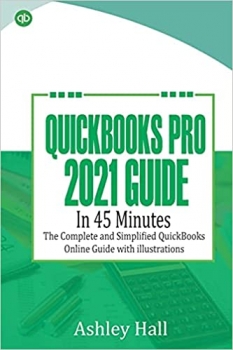 کتاب QuickBooks Pro 2021 Guide in 45 Minutes: The Complete and Simplified QuickBooks online Guide With illustrations