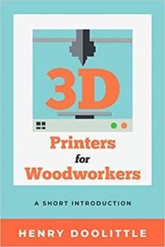 کتاب 3D Printers for Woodworkers: A Short Introduction