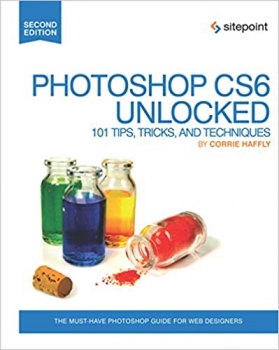 کتاب Photoshop CS6 Unlocked: 101 Tips, Tricks, and Techniques 
