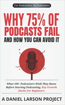 جلد معمولی سیاه و سفید_کتاب Why 75% of Podcasts Fail and How You Can Avoid it: What 100+ Podcasters Wish They Knew Before Starting Podcasting, Key Growth Hacks For Beginners