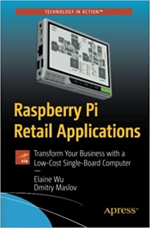 کتاب Raspberry Pi Retail Applications: Transform Your Business with a Low-Cost Single-Board Computer