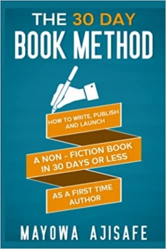 کتاب The 30 Day Book Method: How To Write, Publish And Launch A Non-Fiction Book In 30 Days Or Less As A First Time Author